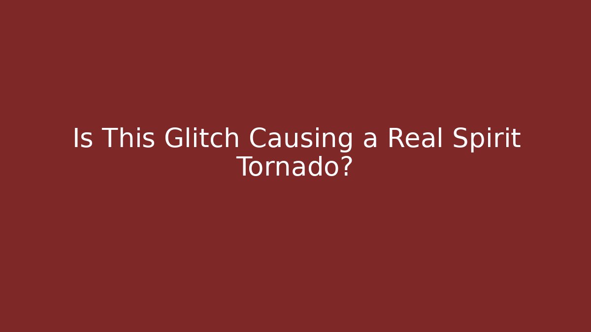 Is This Glitch Causing a Real Spirit Tornado? - Critter Realm