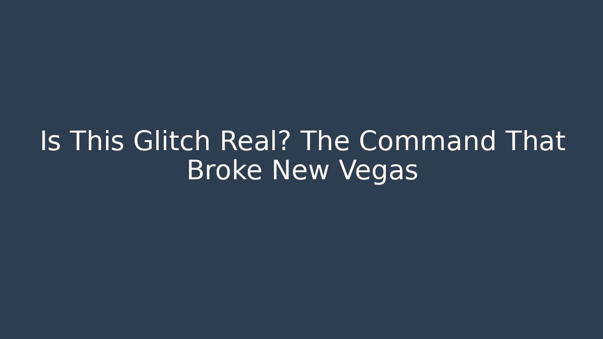 Is This Glitch Real? The Command That Broke New Vegas