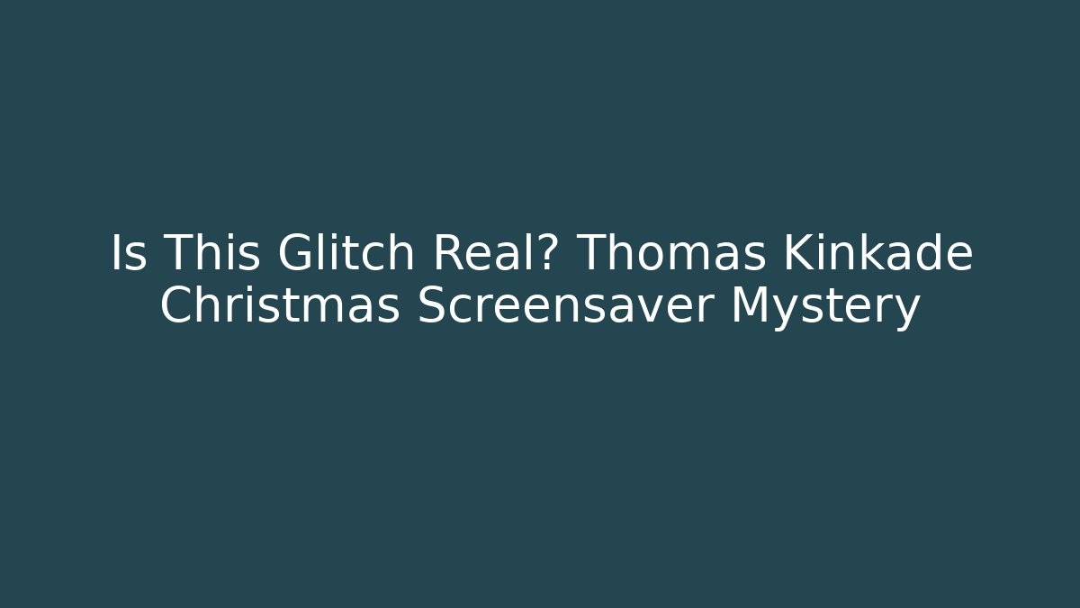 Is This Glitch Real? Thomas Kinkade Christmas Screensaver Mystery - Critter Realm