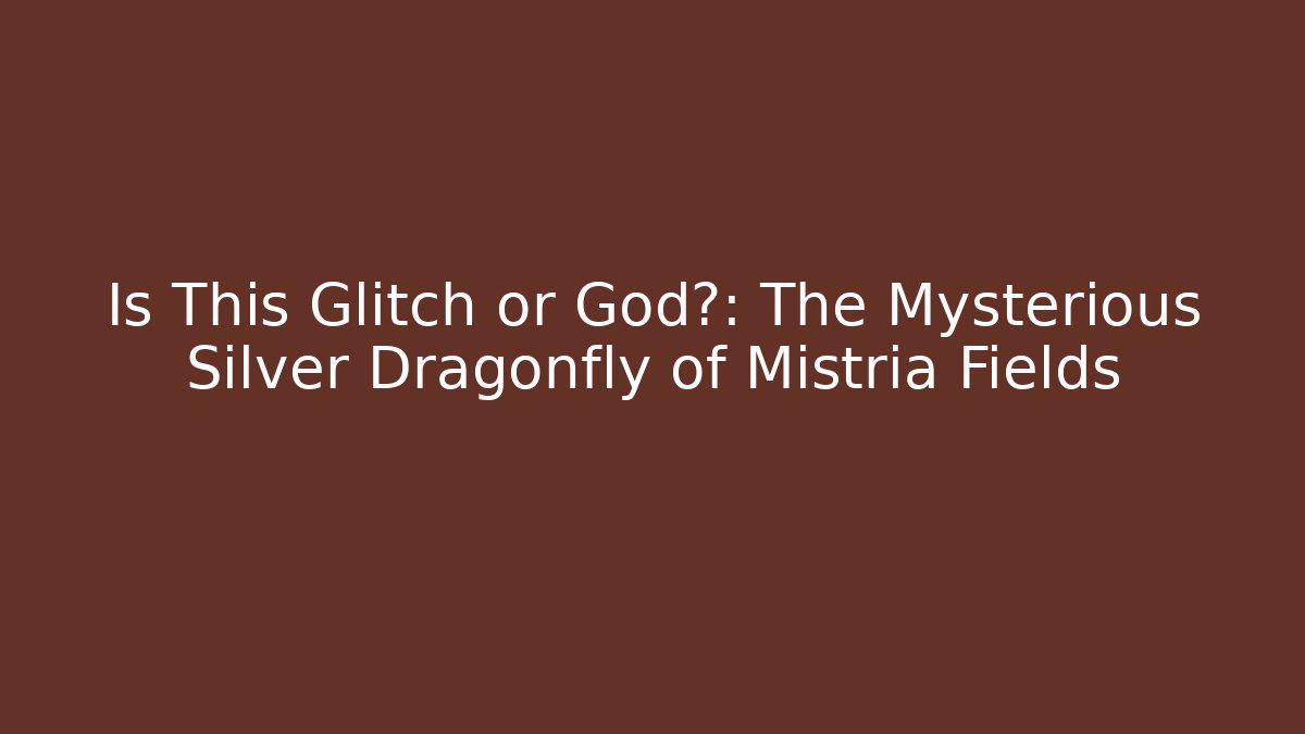 Is This Glitch or God?: The Mysterious Silver Dragonfly of Mistria Fields