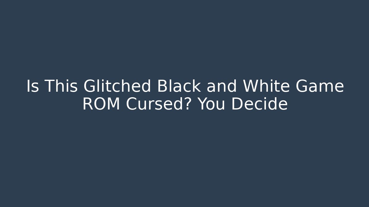 Is This Glitched Black and White Game ROM Cursed? You Decide - Critter Realm