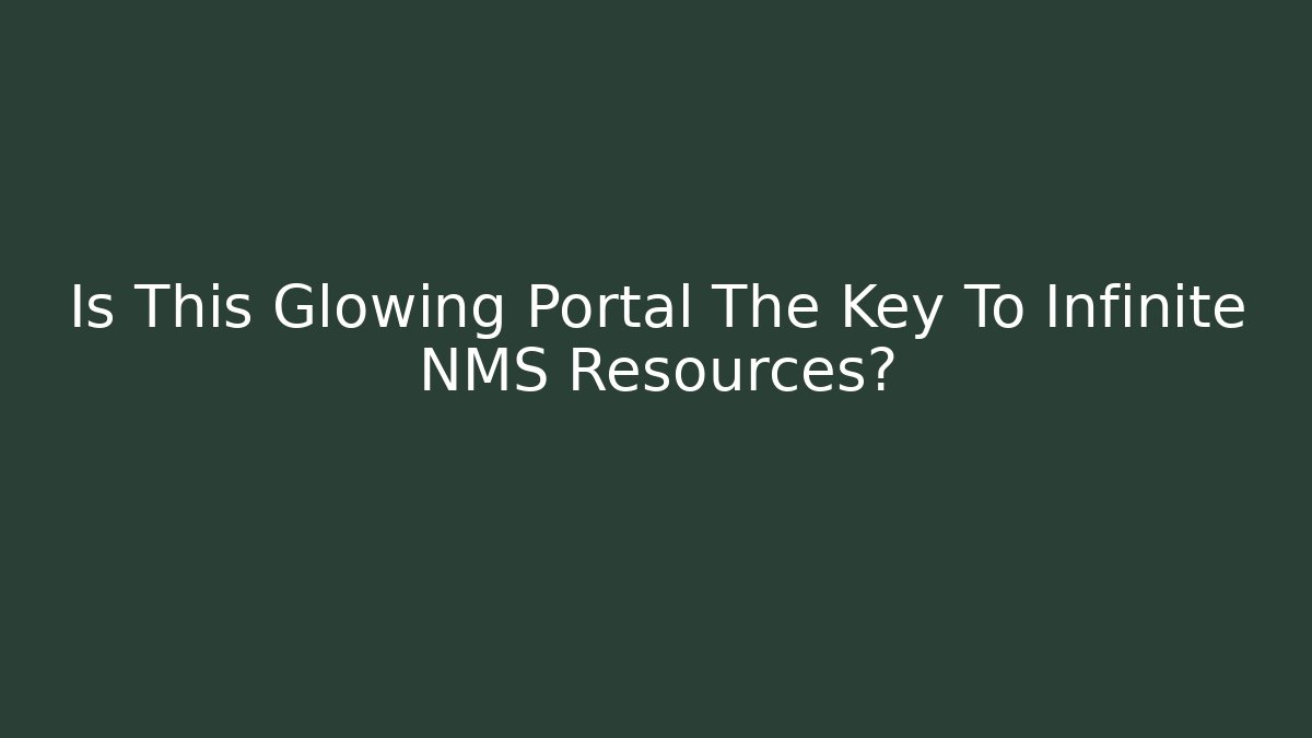 Is This Glowing Portal The Key To Infinite NMS Resources?