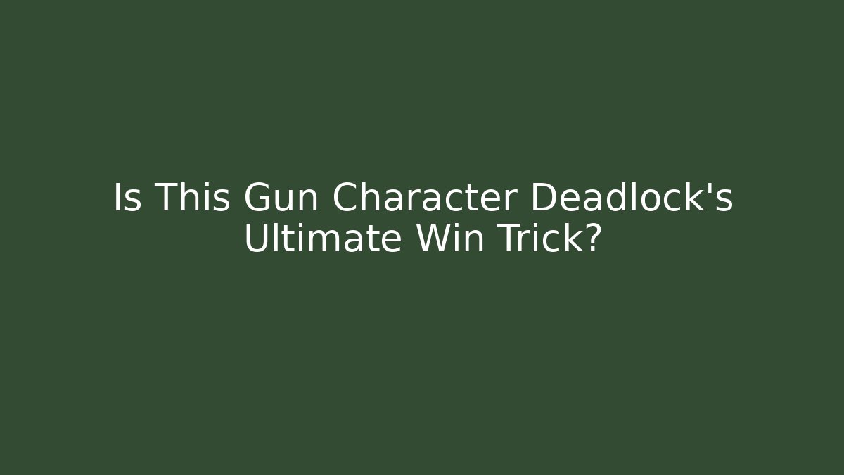 Is This Gun Character Deadlock's Ultimate Win Trick?