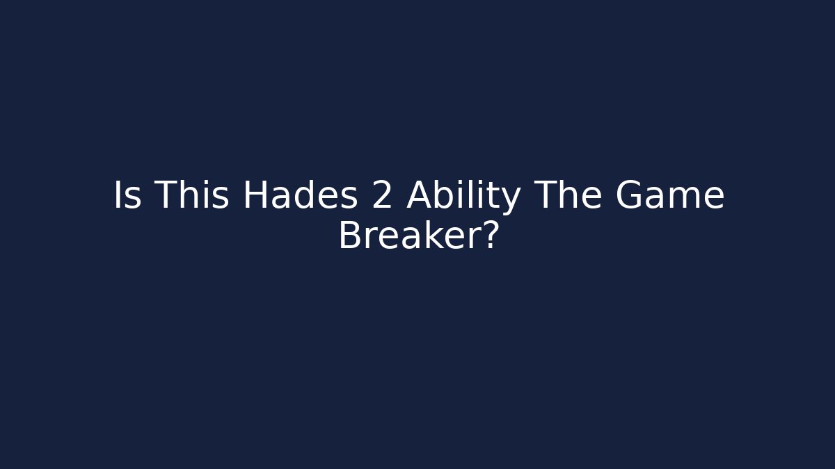 Is This Hades 2 Ability The Game Breaker?