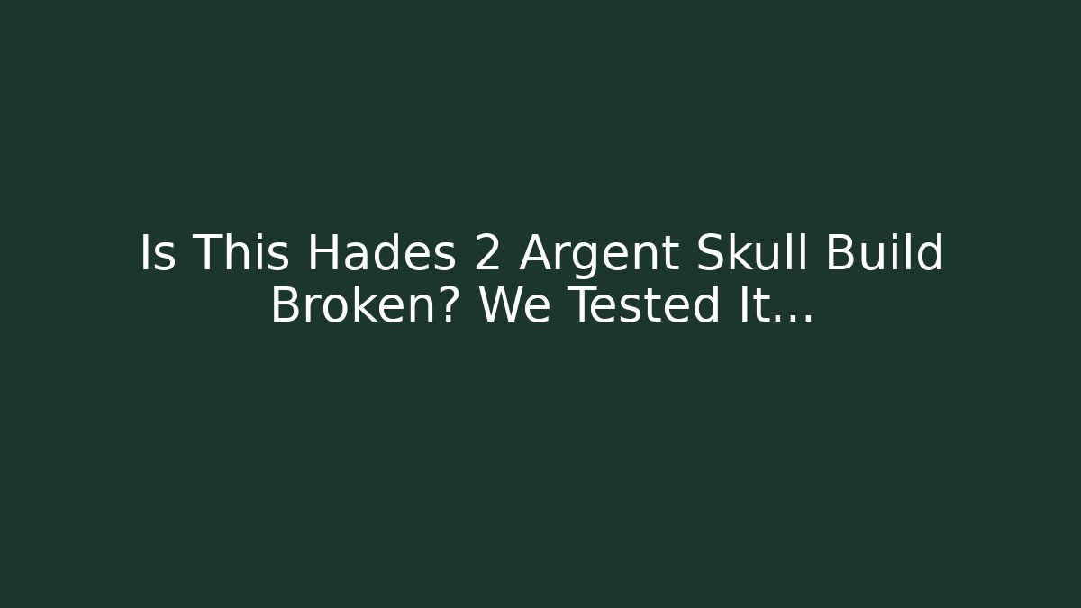 Is This Hades 2 Argent Skull Build Broken? We Tested It... - Critter Realm