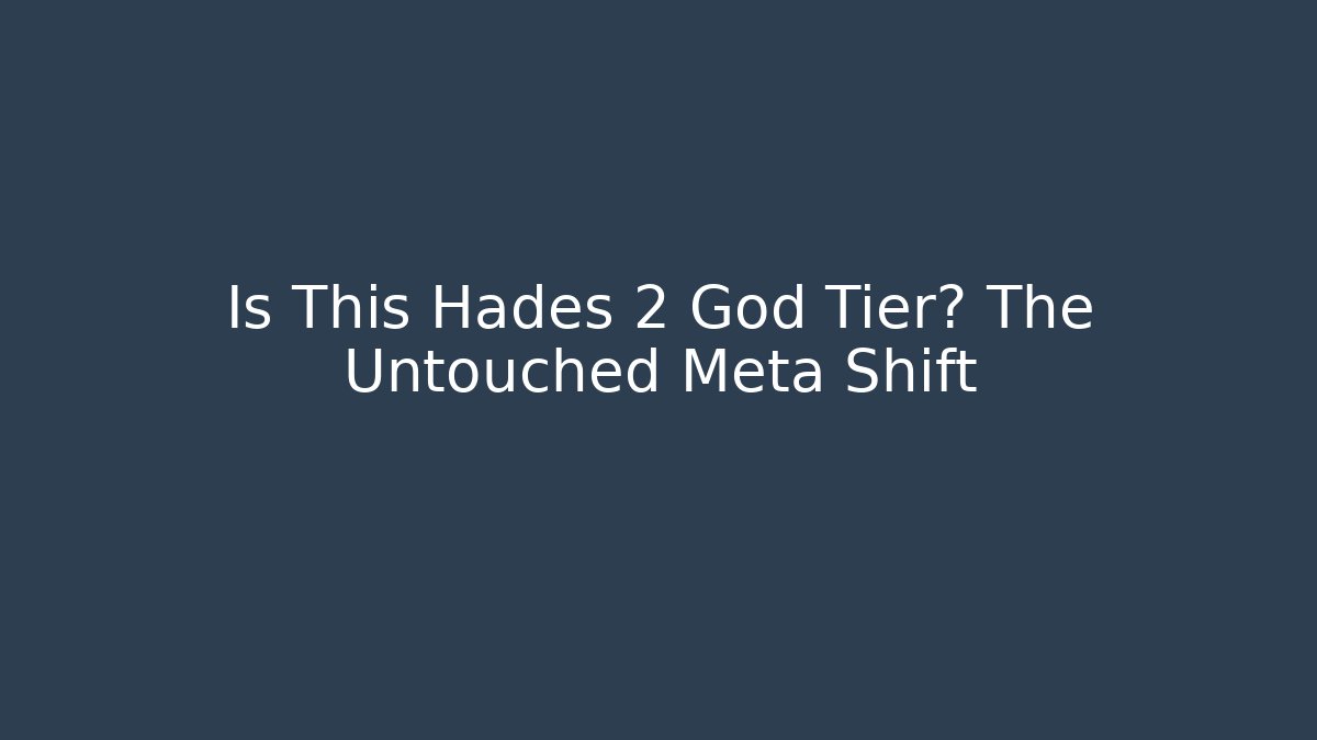 Is This Hades 2 God Tier? The Untouched Meta Shift