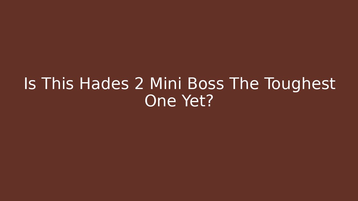 Is This Hades 2 Mini Boss The Toughest One Yet?