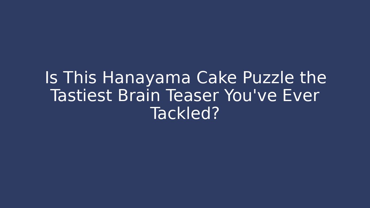 Is This Hanayama Cake Puzzle the Tastiest Brain Teaser You've Ever Tackled? - Critter Realm
