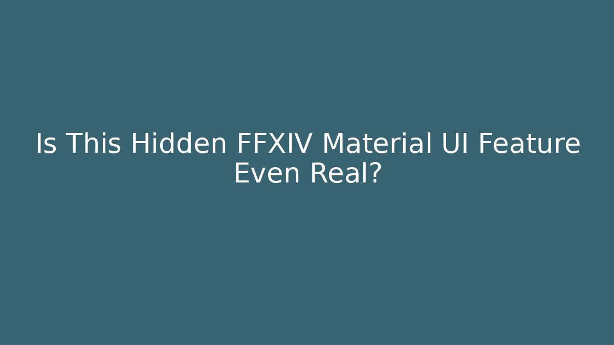 Is This Hidden FFXIV Material UI Feature Even Real?