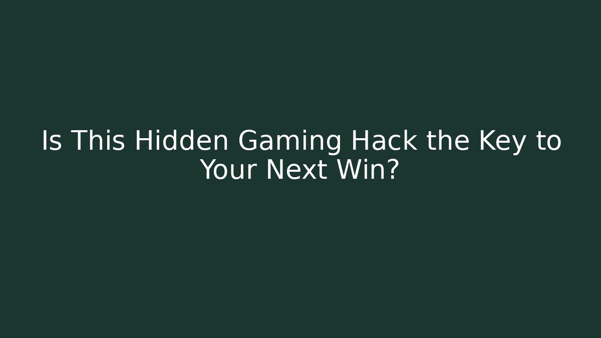 Is This Hidden Gaming Hack the Key to Your Next Win?