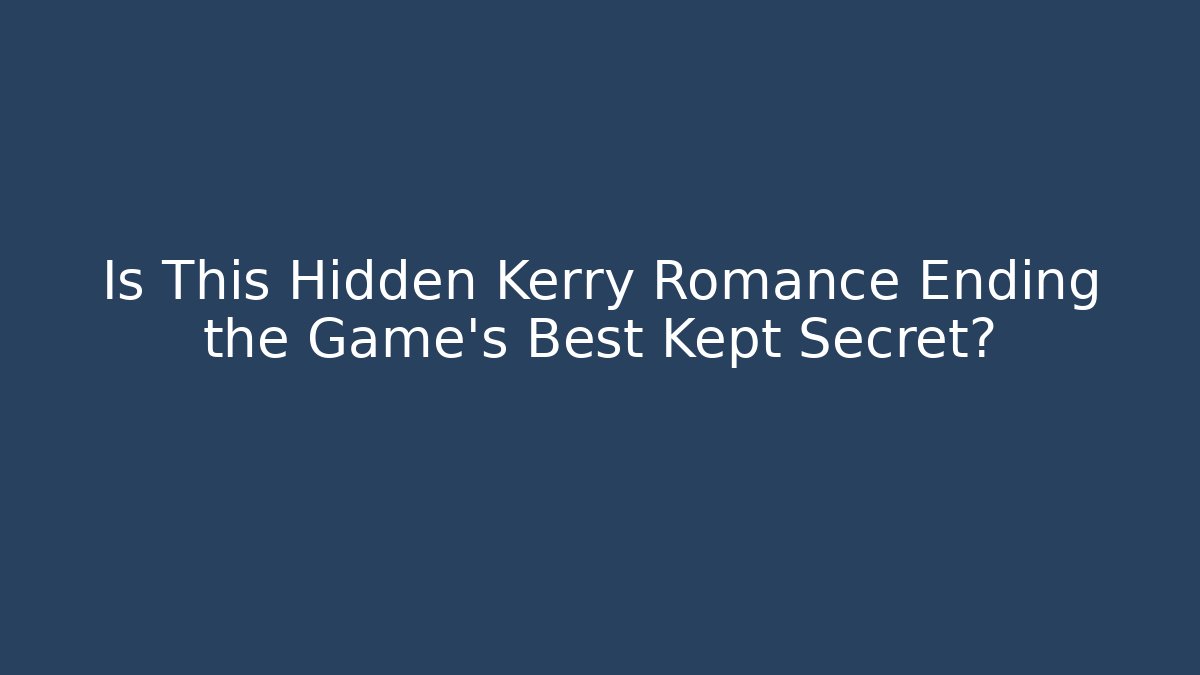 Is This Hidden Kerry Romance Ending the Game's Best Kept Secret? - Critter Realm