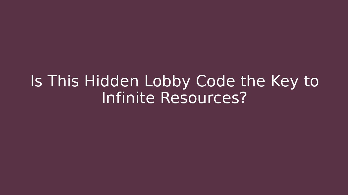 Is This Hidden Lobby Code the Key to Infinite Resources?
