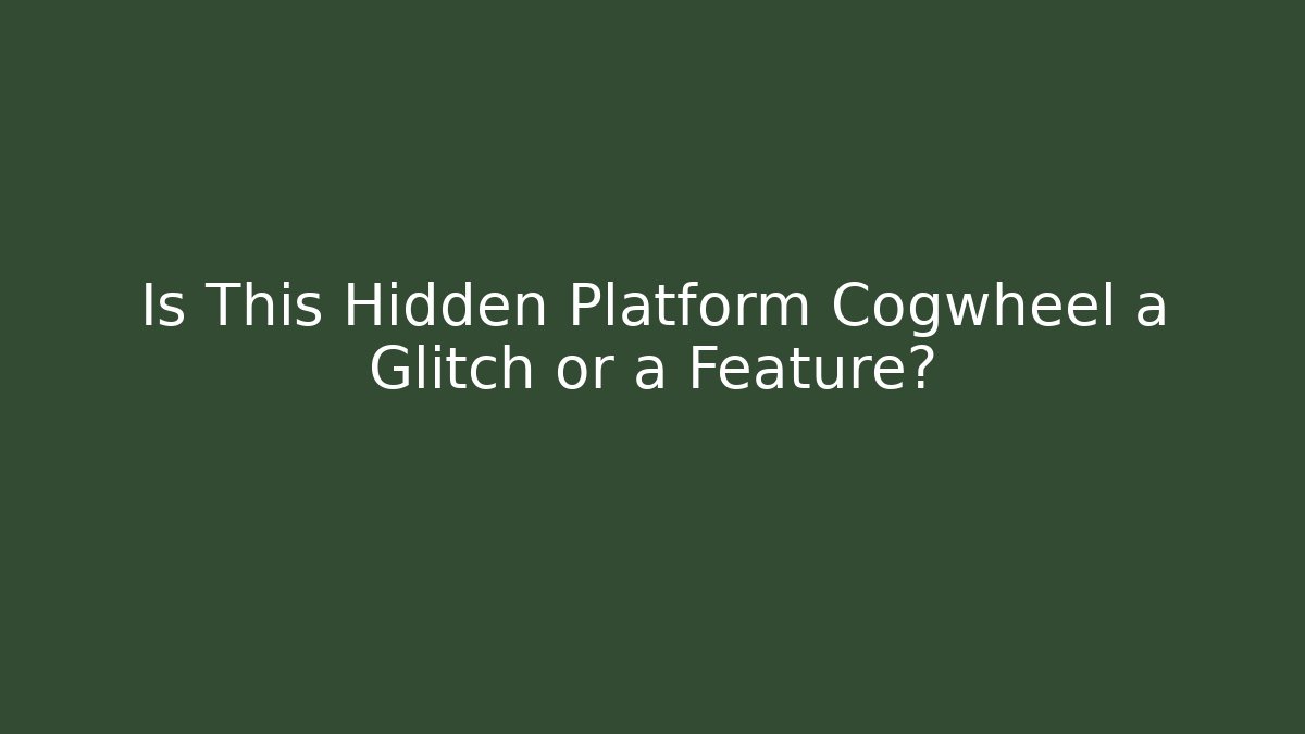 Is This Hidden Platform Cogwheel a Glitch or a Feature?