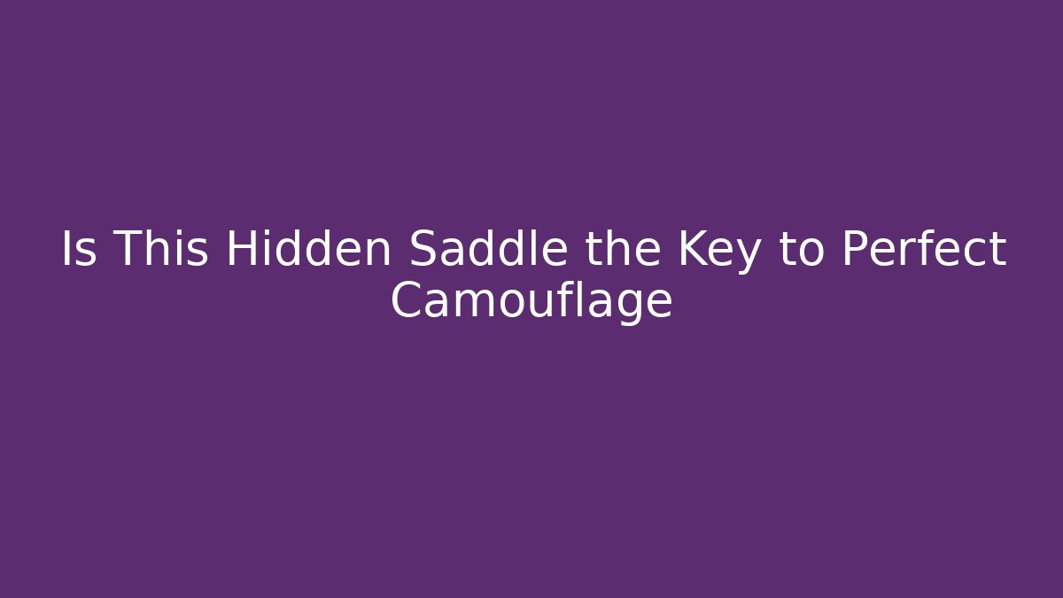 Is This Hidden Saddle the Key to Perfect Camouflage - Critter Realm