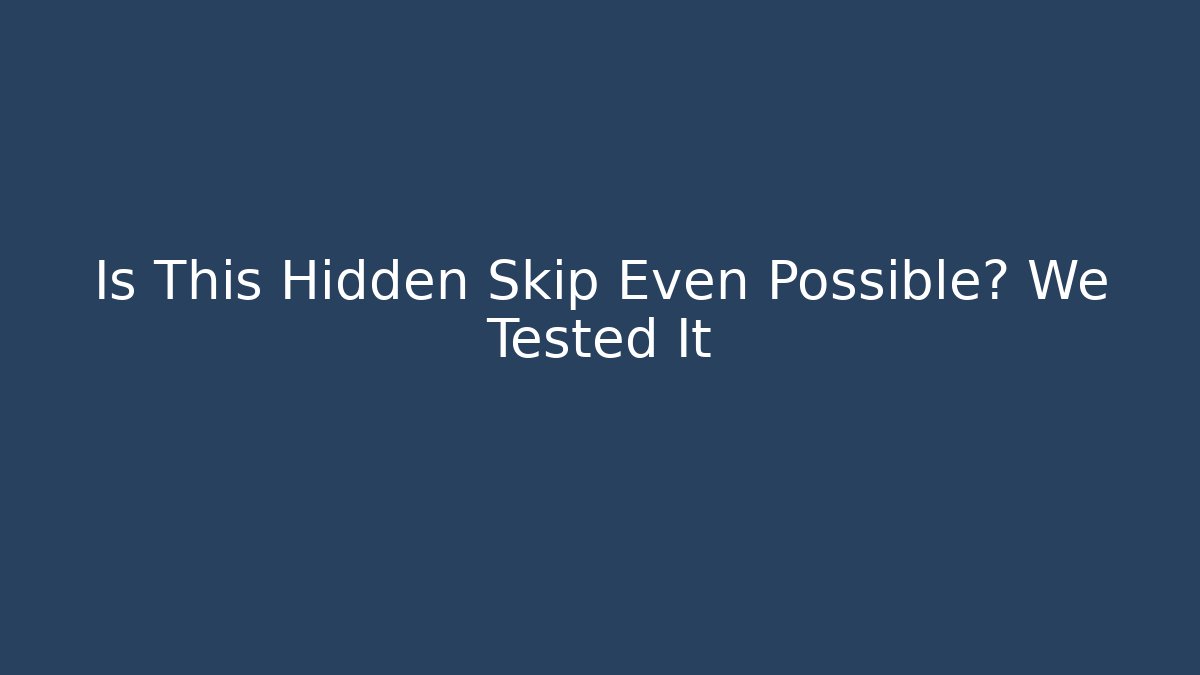 Is This Hidden Skip Even Possible? We Tested It - Critter Realm