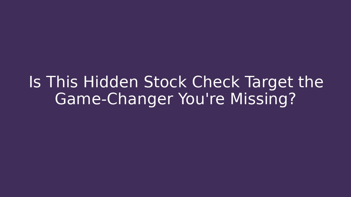 Is This Hidden Stock Check Target the Game-Changer You're Missing? - Critter Realm