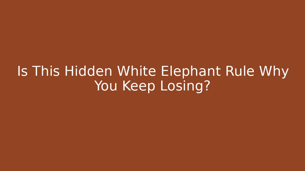 Is This Hidden White Elephant Rule Why You Keep Losing?
