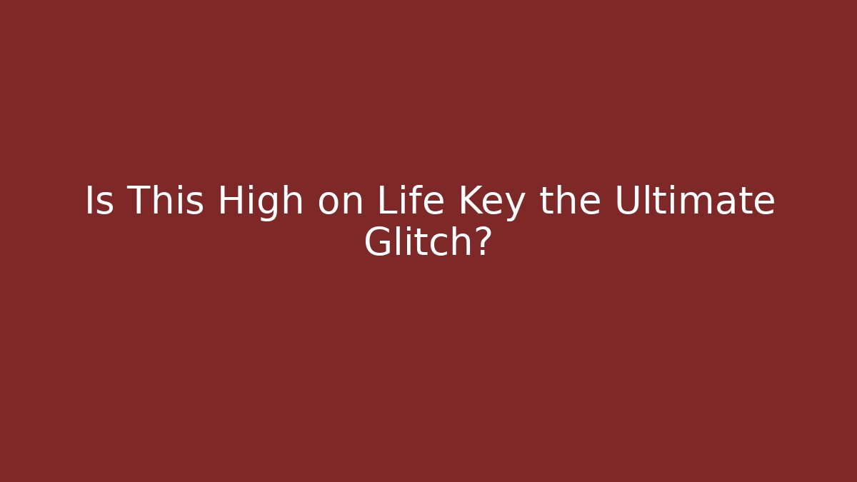 Is This High on Life Key the Ultimate Glitch? - Critter Realm