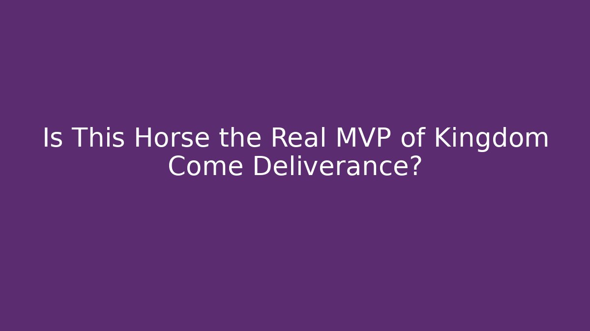 Is This Horse the Real MVP of Kingdom Come Deliverance?