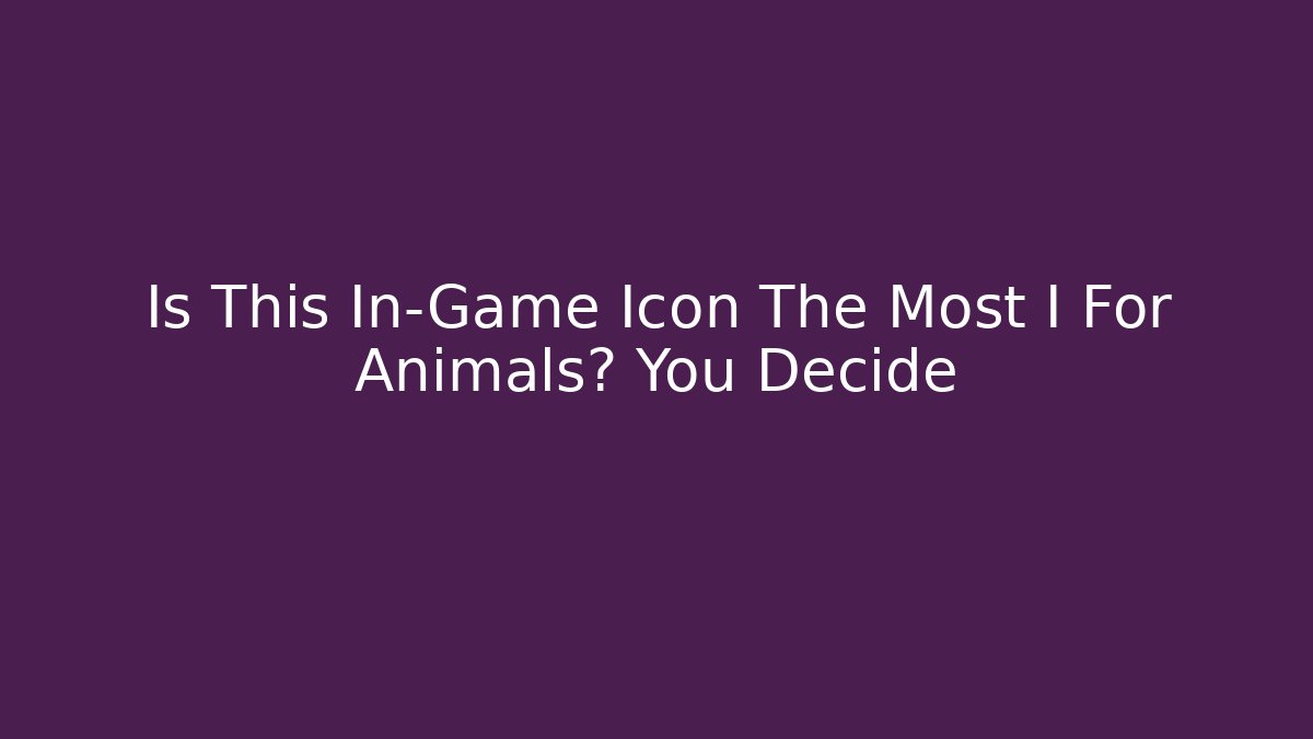 Is This In-Game Icon The Most I For Animals? You Decide