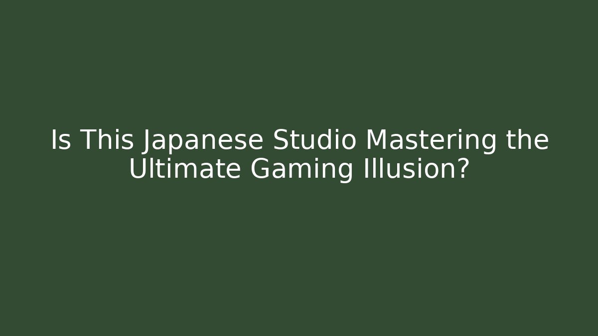 Is This Japanese Studio Mastering the Ultimate Gaming Illusion?