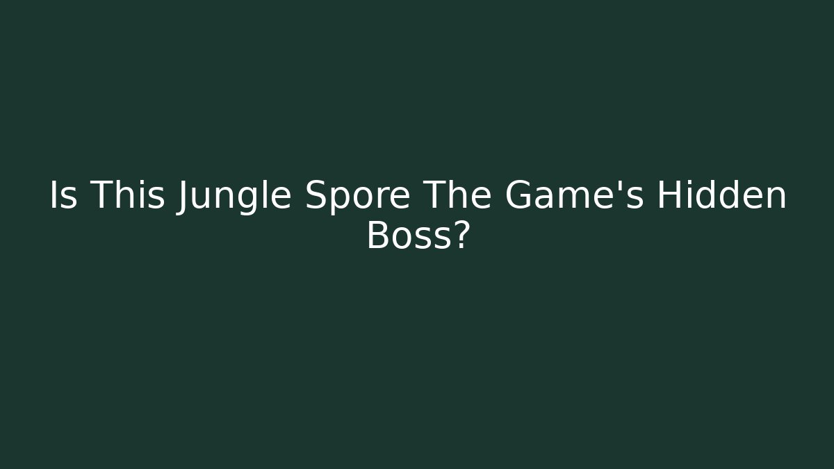 Is This Jungle Spore The Game's Hidden Boss?