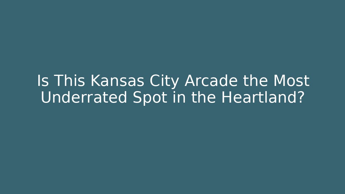 Is This Kansas City Arcade the Most Underrated Spot in the Heartland?