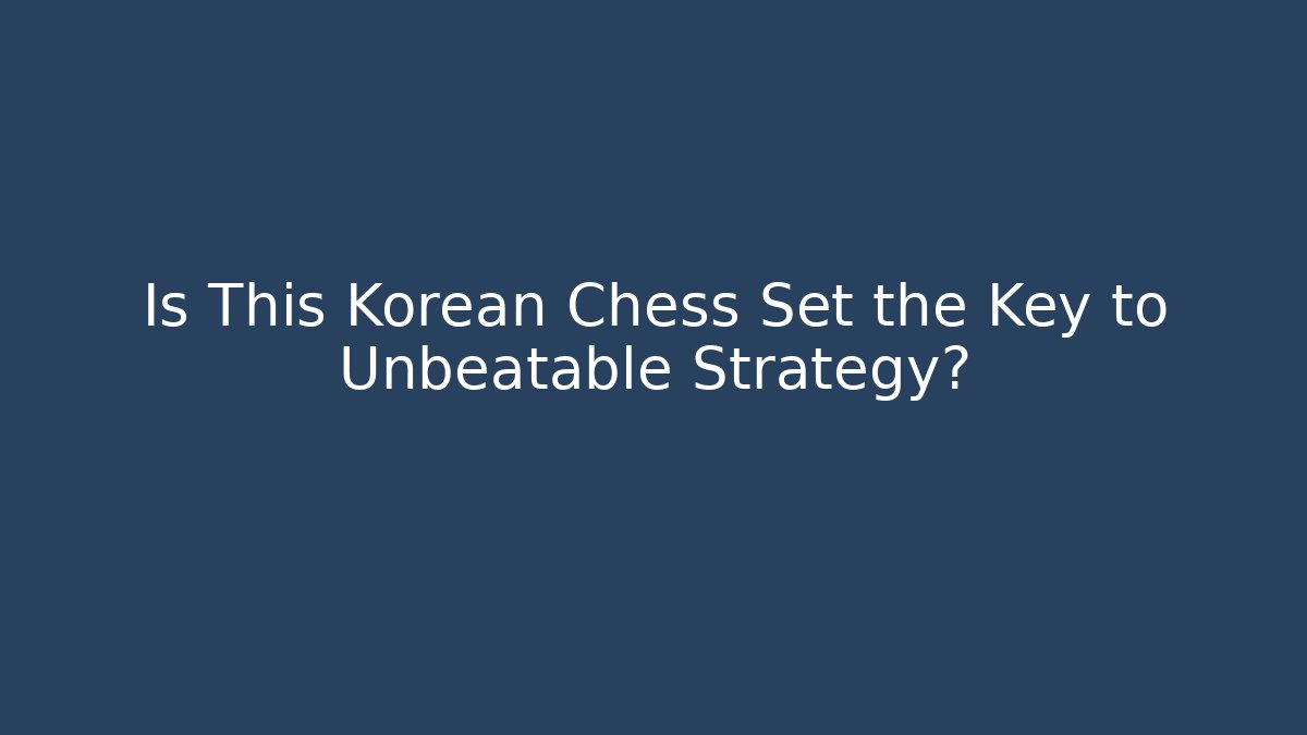 Is This Korean Chess Set the Key to Unbeatable Strategy?