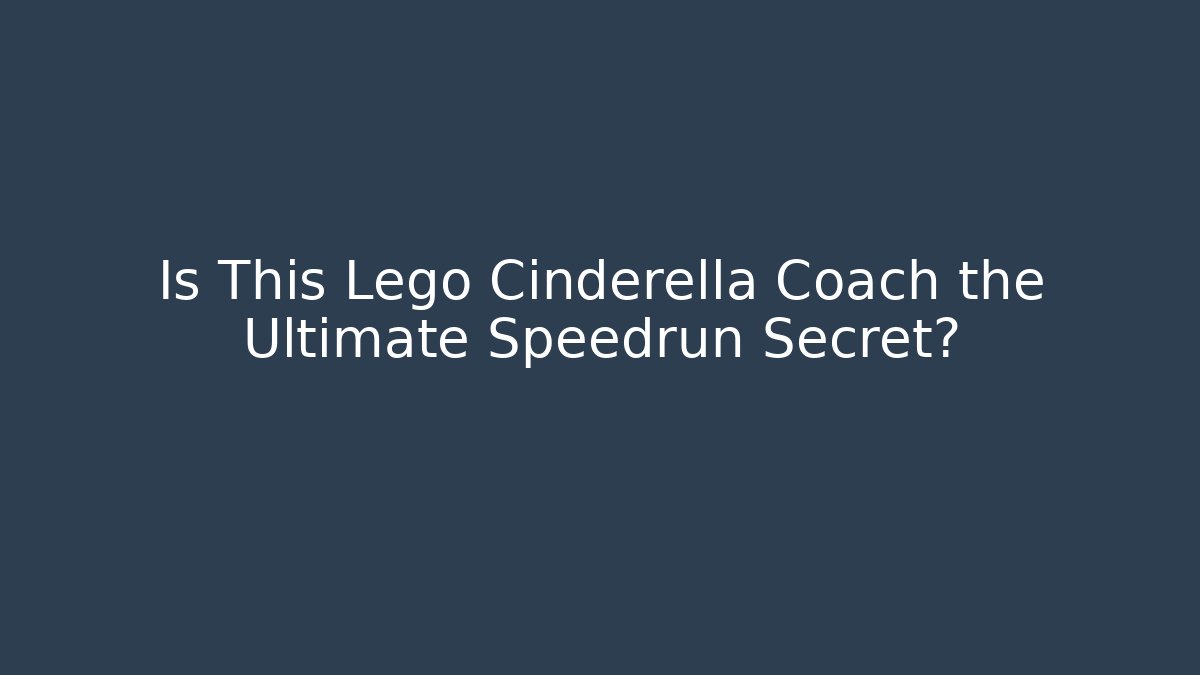 Is This Lego Cinderella Coach the Ultimate Speedrun Secret?