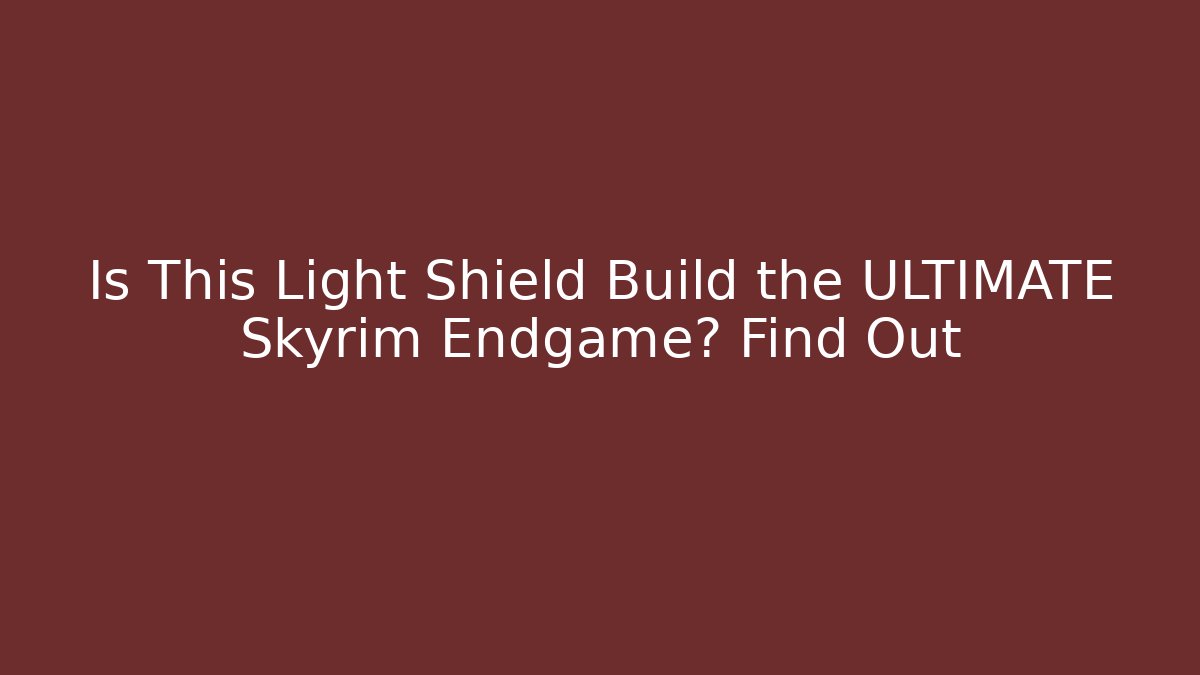 Is This Light Shield Build the ULTIMATE Skyrim Endgame? Find Out