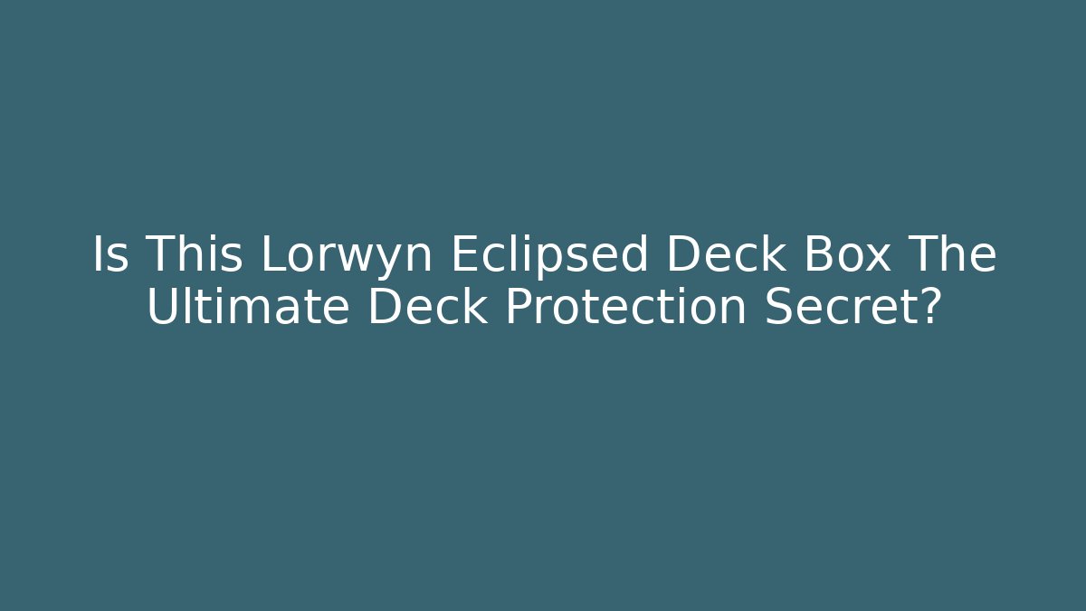 Is This Lorwyn Eclipsed Deck Box The Ultimate Deck Protection Secret?