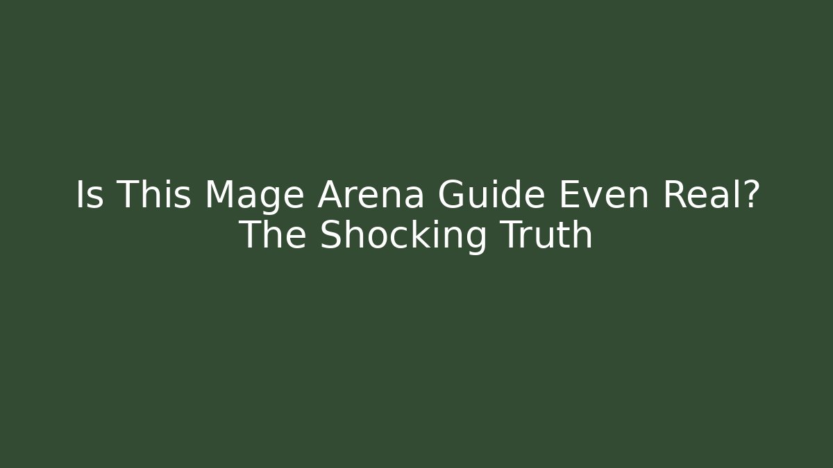 Is This Mage Arena Guide Even Real? The Shocking Truth