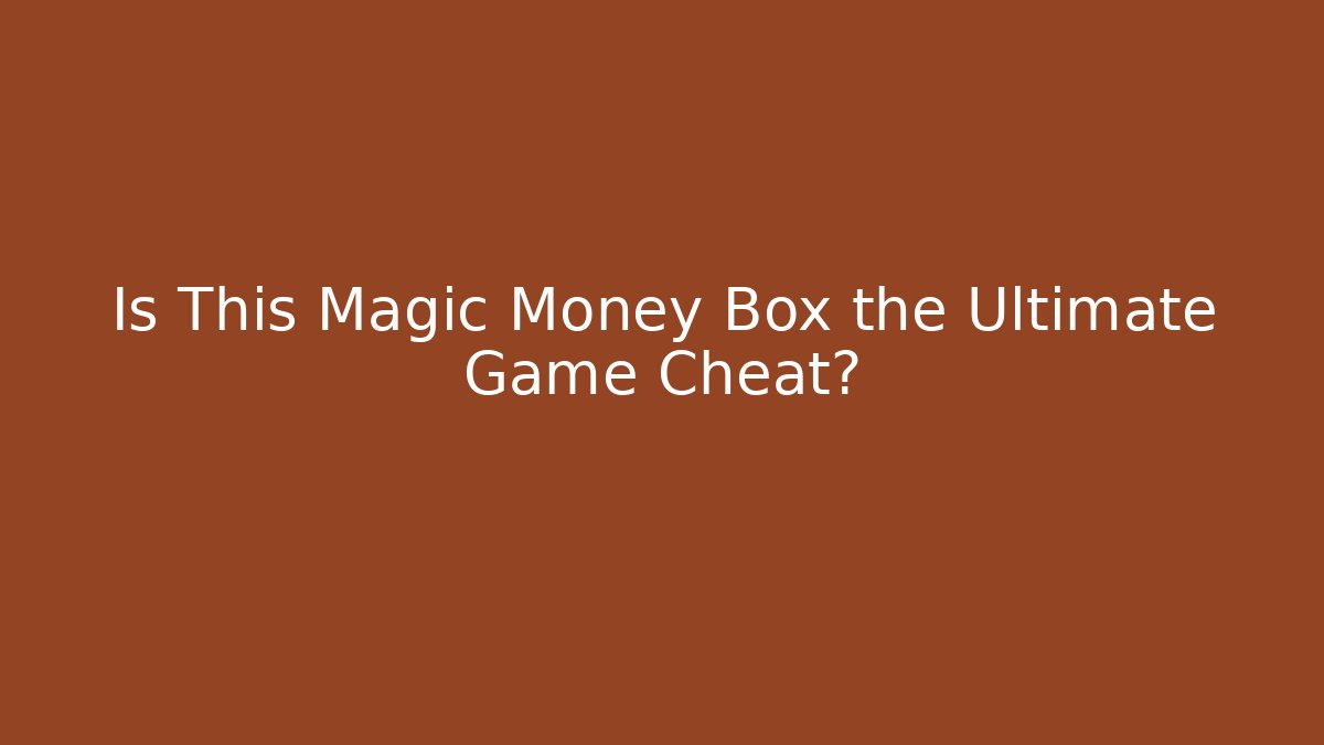 Is This Magic Money Box the Ultimate Game Cheat?