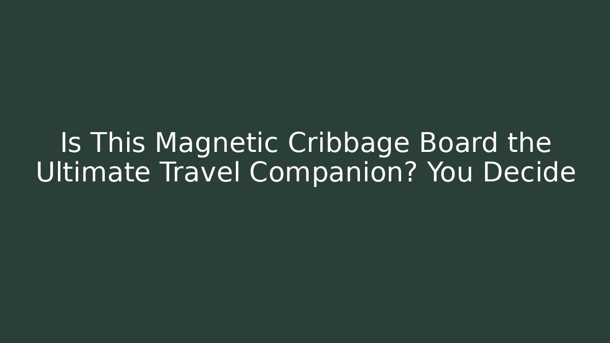 Is This Magnetic Cribbage Board the Ultimate Travel Companion? You Decide