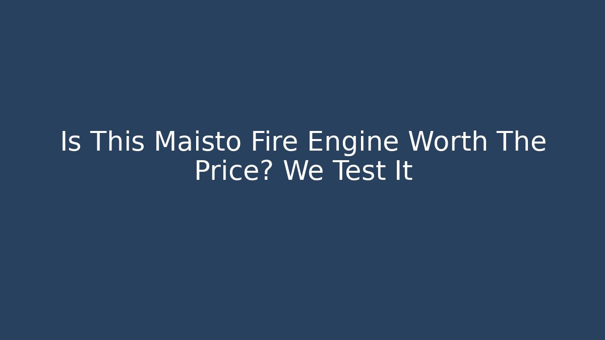 Is This Maisto Fire Engine Worth The Price? We Test It