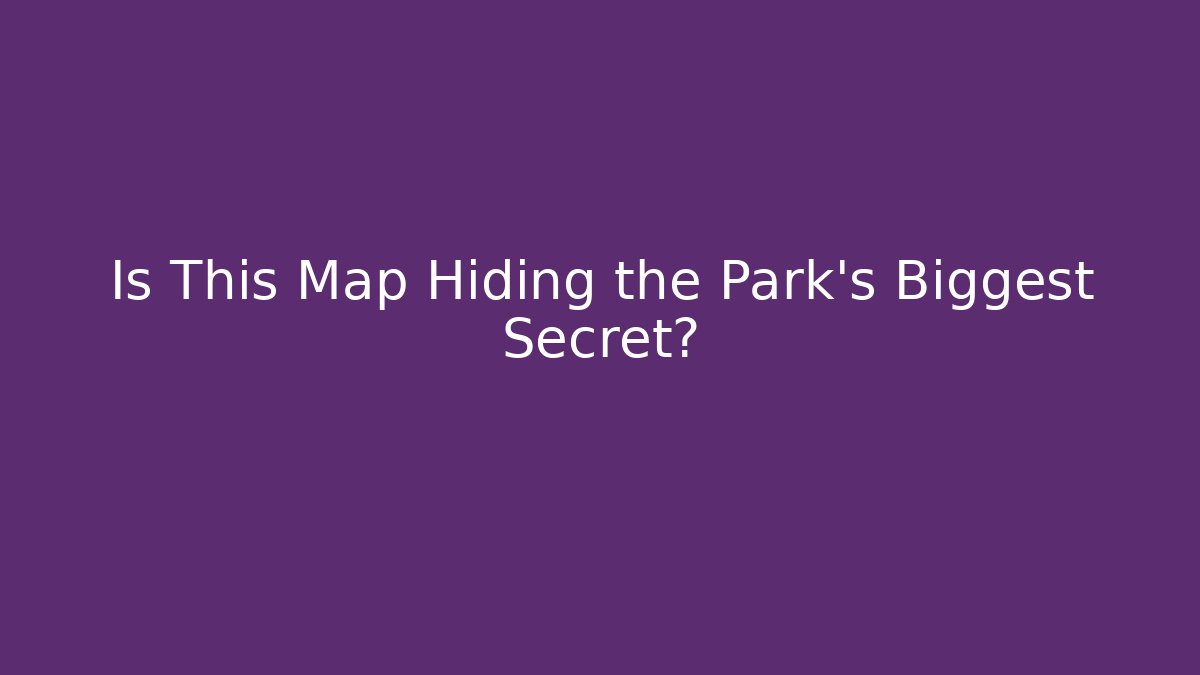 Is This Map Hiding the Park's Biggest Secret?