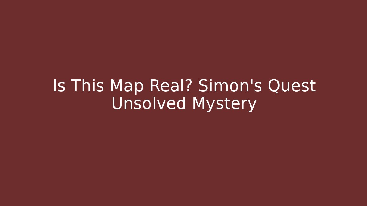 Is This Map Real? Simon's Quest Unsolved Mystery