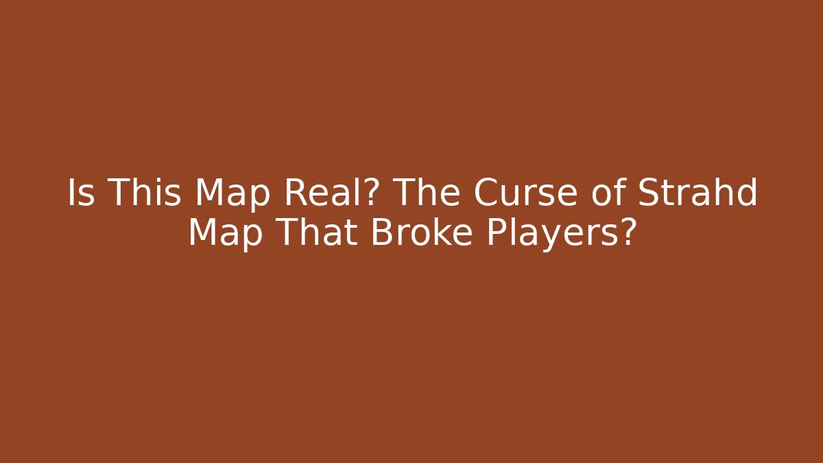 Is This Map Real? The Curse of Strahd Map That Broke Players?
