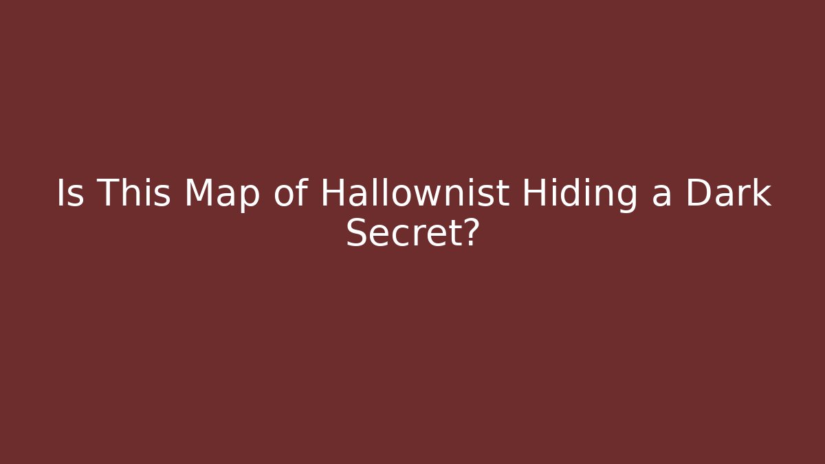Is This Map of Hallownist Hiding a Dark Secret?