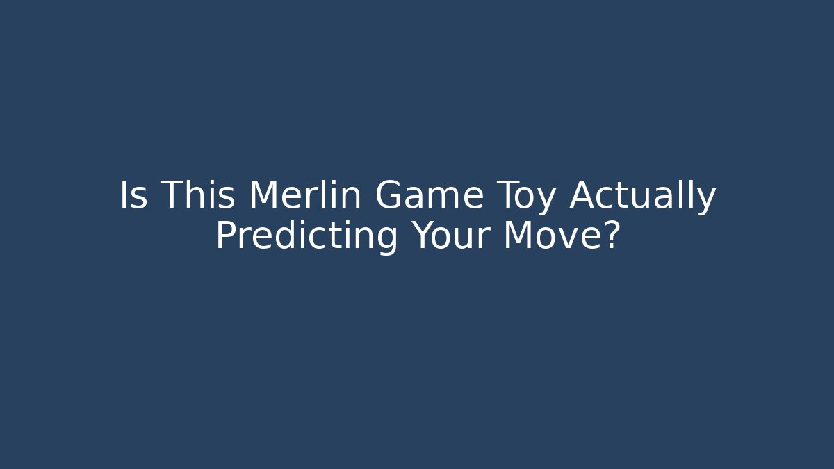 Is This Merlin Game Toy Actually Predicting Your Move?
