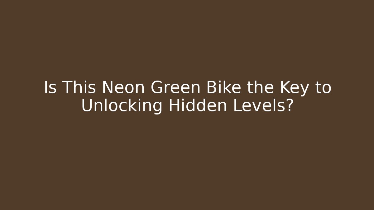 Is This Neon Green Bike the Key to Unlocking Hidden Levels?