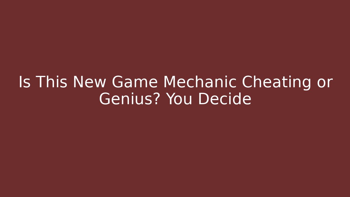 Is This New Game Mechanic Cheating or Genius? You Decide