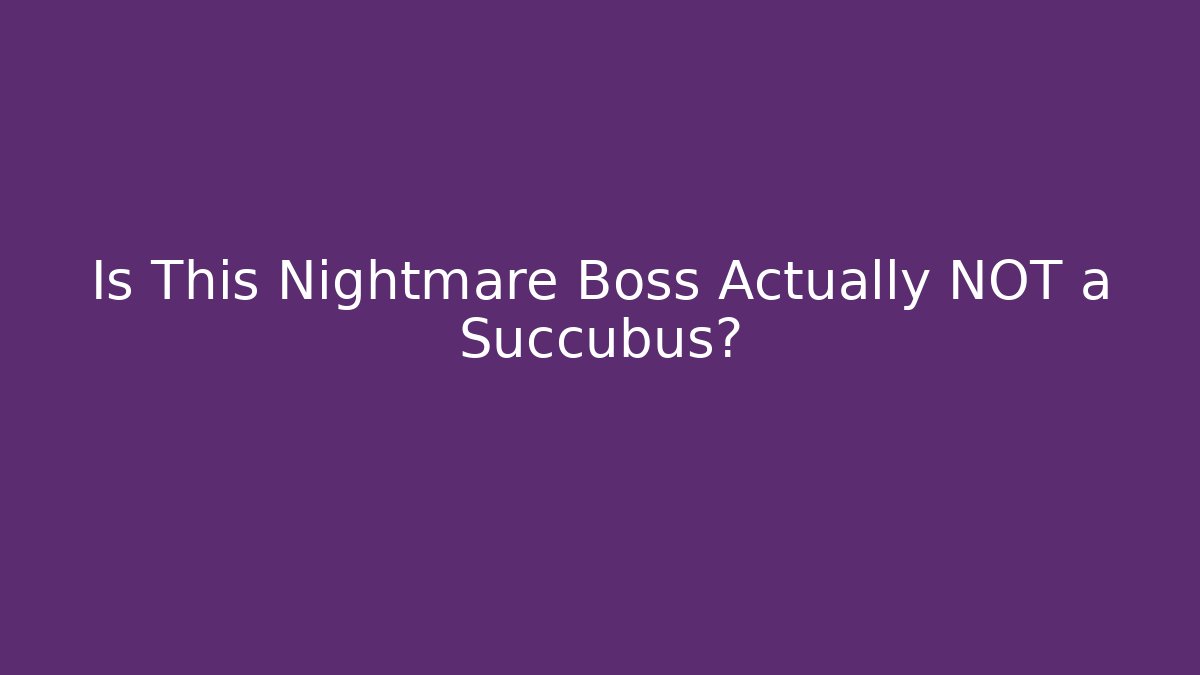 Is This Nightmare Boss Actually NOT a Succubus? - Critter Realm