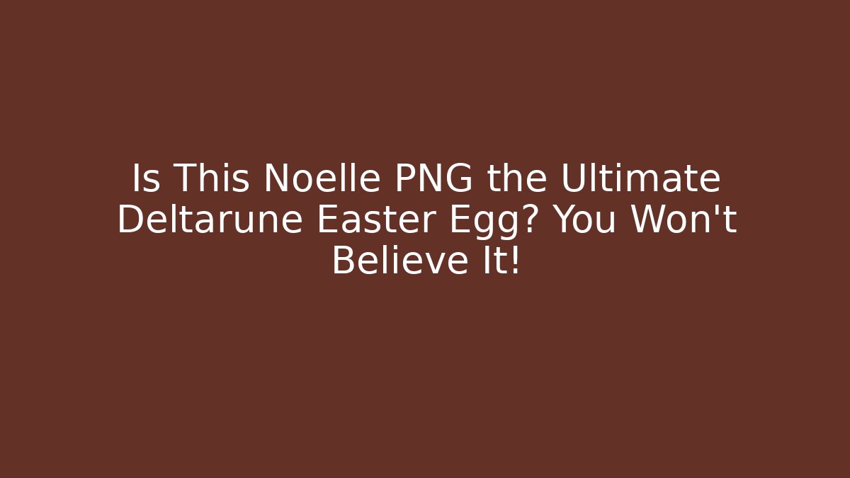 Is This Noelle PNG the Ultimate Deltarune Easter Egg? You Won’t Believe It!