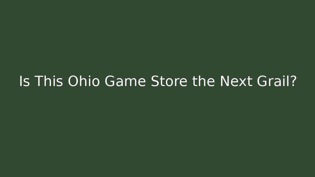 Is This Ohio Game Store the Next Grail?