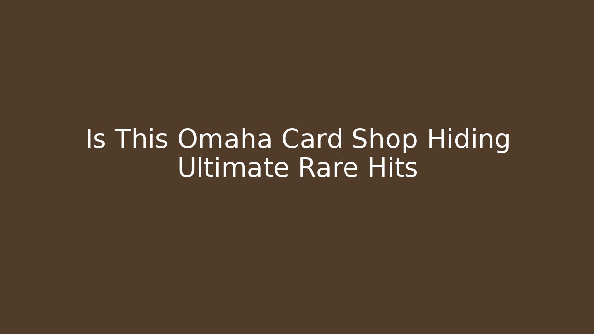 Is This Omaha Card Shop Hiding Ultimate Rare Hits