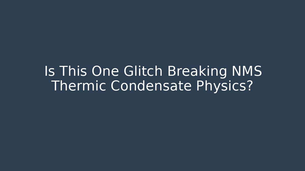Is This One Glitch Breaking NMS Thermic Condensate Physics? - Critter Realm