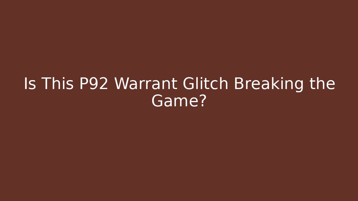 Is This P92 Warrant Glitch Breaking the Game? - Critter Realm