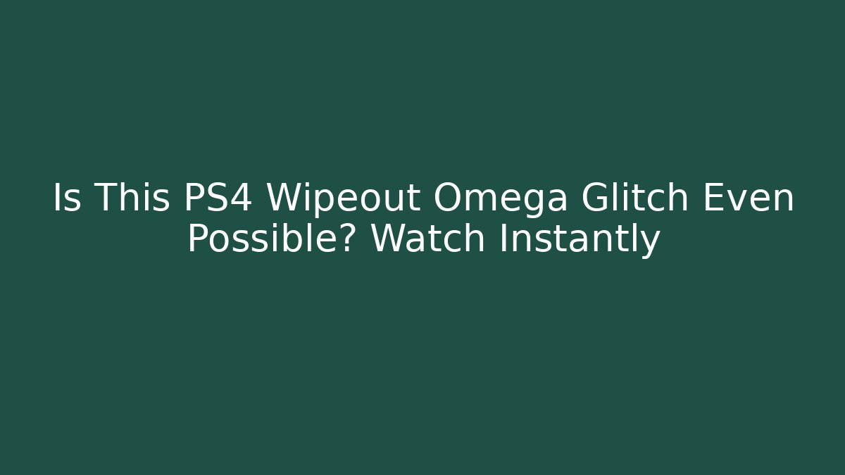 Is This PS4 Wipeout Omega Glitch Even Possible? Watch Instantly