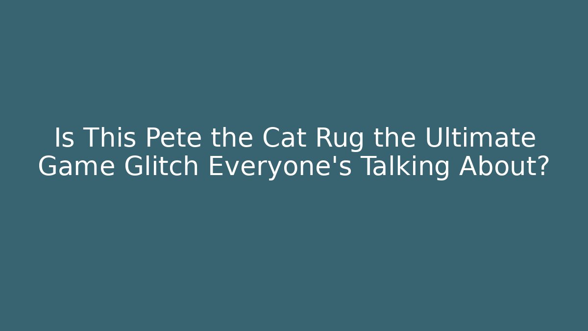 Is This Pete the Cat Rug the Ultimate Game Glitch Everyone’s Talking About?
